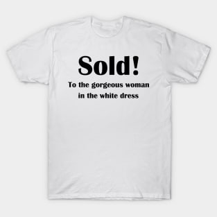 Sold! To the gorgeous woman in the white dress T-Shirt